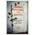 Zombies, Migrants, Fojas 9780252082405) Queers: in Culture Capitalism and Pre-Owned Race Pop Camilla Crisis by (Paperback