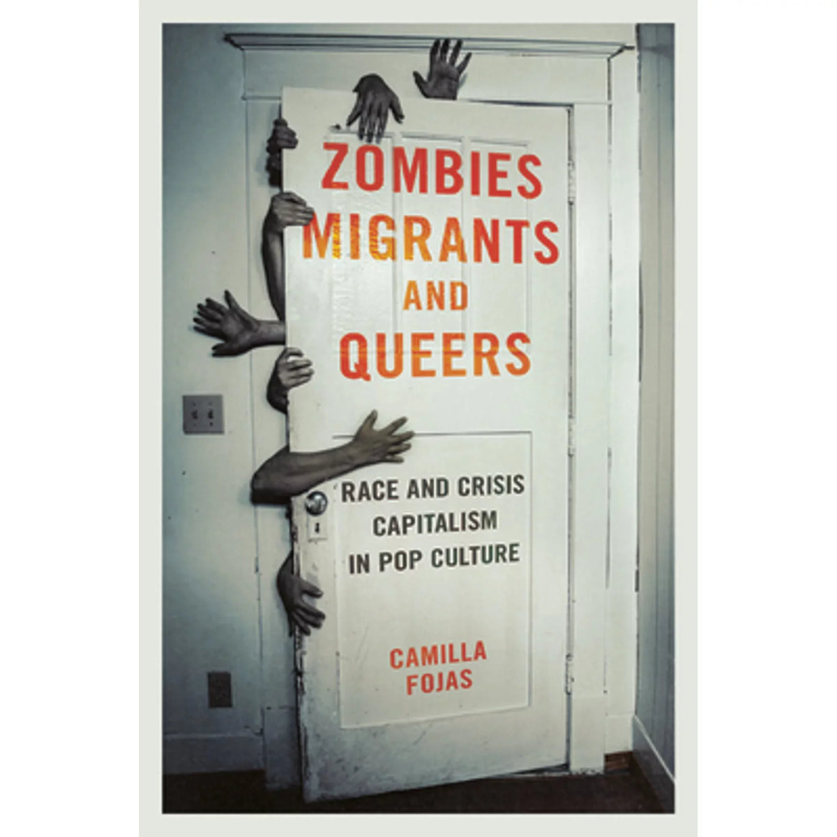Zombies, Migrants, Fojas 9780252082405) Queers: in Culture Capitalism and Pre-Owned Race Pop Camilla Crisis by (Paperback