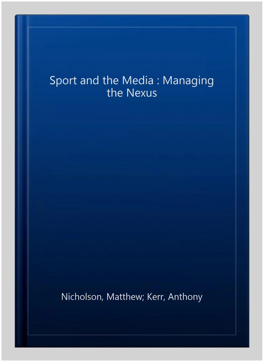 Anthony; Managing by Sherwood, and Sport Media the Kerr, the ISBN : ISBN-13 Matthew; 0415839823, Pre-owned Merryn, 9780415839822 Nicholson, Paperback Nexus,